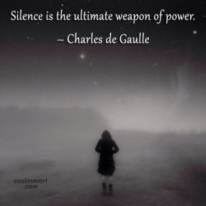 Power Quote: Silence is the ultimate weapon of power....