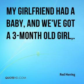 Red Herring - My girlfriend had a baby, and we've got a 3-month old ...
