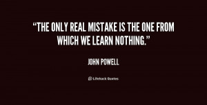 The only real mistake is the one from which we learn nothing.”