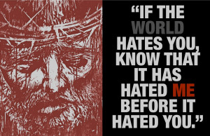 jesus said to his disciples if the world hates you realize that it