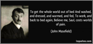 To get the whole world out of bed And washed, and dressed, and warmed ...