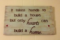 ... Hands to Build a House but Only Hearts Can Build a Home. via Etsy