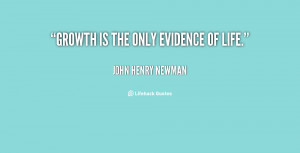 Growth is the only evidence of life.