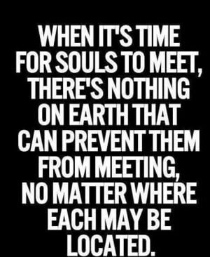 When it’s time for souls to meet,