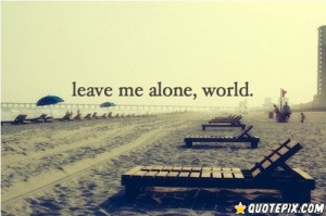 Leave Me Alone World.