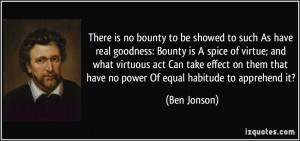 There is no bounty to be showed to such As have real goodness: Bounty ...