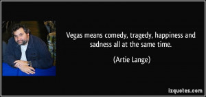 Vegas means comedy, tragedy, happiness and sadness all at the same ...