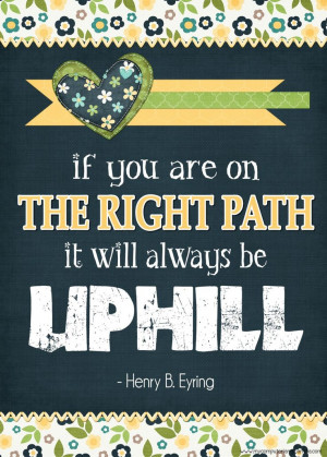 inspirational quote by Henry B. Eyring... If you are on the right path ...