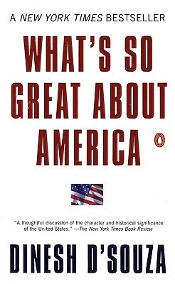 What's So Great About America by Dinesh D'Souza