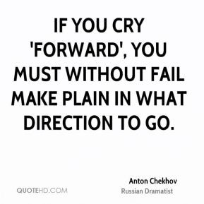 ... -chekhov-dramatist-if-you-cry-forward-you-must-without-fail-make.jpg
