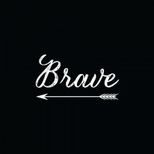 ... Inspiration, Quotes, Be Brave, A Tattoo, New Tattoo, Fonts, Be Strong