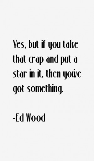 Ed Wood Quotes & Sayings