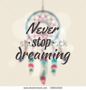 Vector illustration with blurred dream catcher and motivational phrase ...