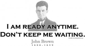 Design #GT147 John Brown - I am ready anytime