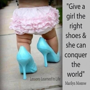 marilyn monroe give a girl the right shoes and she can conquer the ...