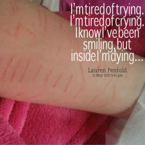 Quotes Picture: i’m tired of trying i’m tired of crying i know i ...