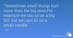 things hurt more than the big ones.For example we can sit on a big ...