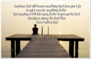 ... God plan is always the Best Plan. Have Faith in God. - Author Unknown