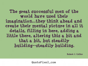 Quotes about success - The great successful men of the world have used ...