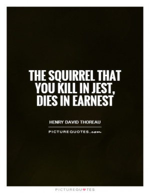 ... Quotes Killing Quotes Animal Cruelty Quotes Henry David Thoreau Quotes
