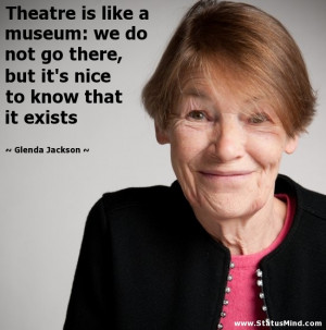... nice to know that it exists - Glenda Jackson Quotes - StatusMind.com