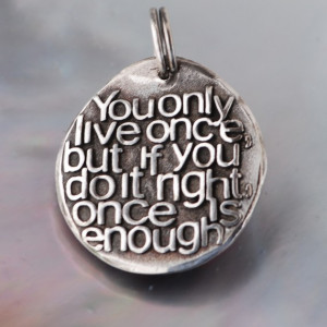 You only live once... Inspirational quote Silver pendant