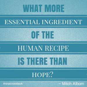 What more essential ingredient of the human recipe is there than hope ...