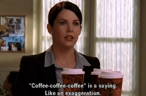 22 Lorelai Gilmore Quotes About Coffee For Any Caffeine Addict