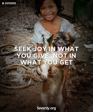and effort. Seek joy in what you give because the outcome is priceless ...