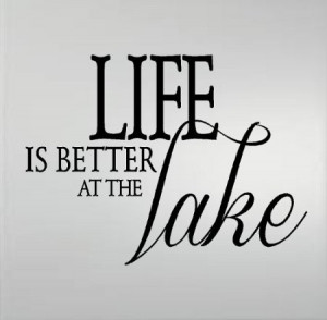WALL DECAL QUOTE VINYL LETTERING LIFE IS BETTER AT THE LAKE