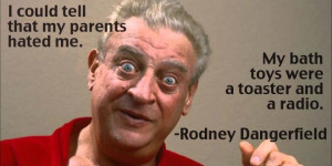 Rodney Dangerfield Quote shared from quotehd