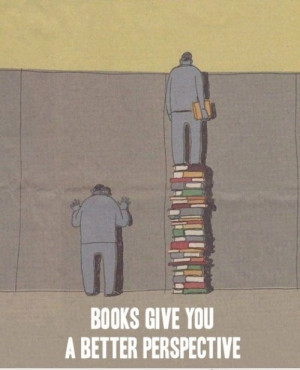 Books give you a better perspective quotes