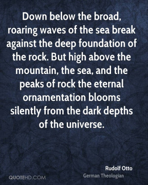Down below the broad, roaring waves of the sea break against the deep ...
