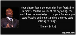 ... and understanding, then you start relating to things. - Emmitt Smith