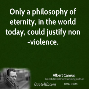 ... of eternity, in the world today, could justify non-violence