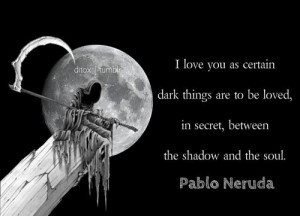 pablo neruda quotes | Tumblr