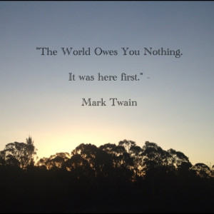 The world owes you nothing