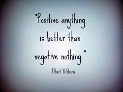 Positive anything is better than