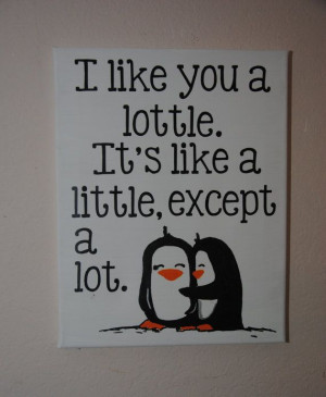 ... Quotes… – I Like You A Lottle, That’s A Little But A Lot