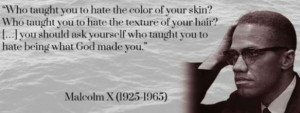 color of your skin? Who taught you to hate the texture of your hair ...