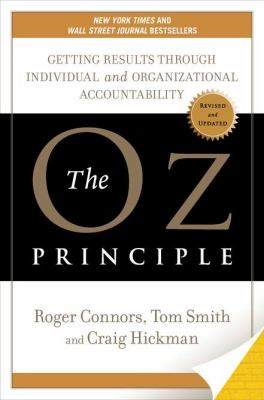 The Oz Principle: Getting Results Through Individual and ...