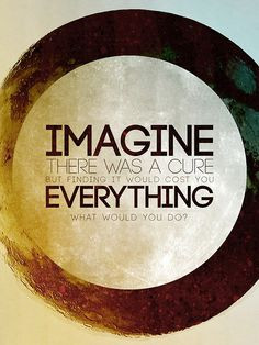 Quote from Cinder “Imagine there was a cure, but finding it would ...