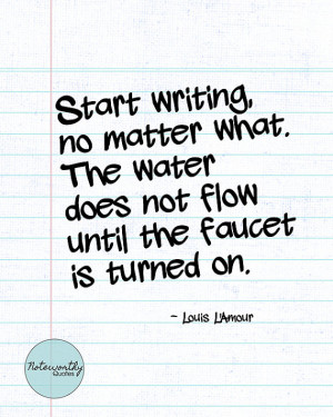 Start Writing, Louis L'Amour Quote, Writer Gift, Inspirational, Gift ...