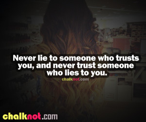 ... lie-to-someone-who-trusts-you-and-never-trust-someone-who-lies-to-you