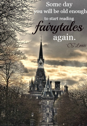 ... will be old enough, to start reading fairytales again.