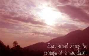 Every Sunset Brings The Promise…