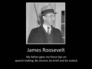 Tagged James Roosevelt , Quotes about public speaking . Bookmark the ...