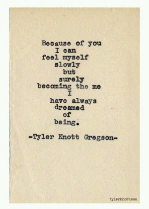 Because of you Tyler Knott Gregson