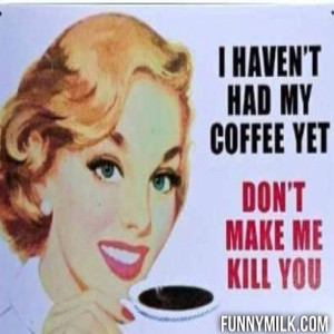 Funny quote about drinking coffee