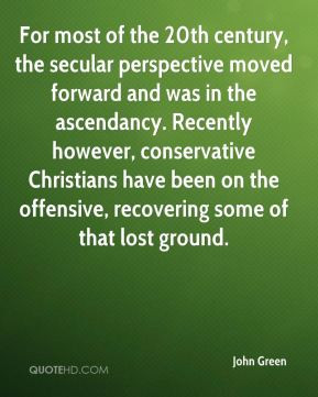 , the secular perspective moved forward and was in the ascendancy ...